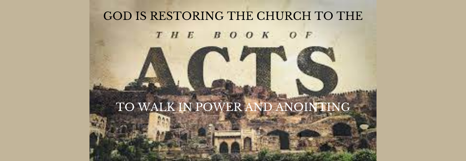 God is Restoring The Church to The Book of Acts to Walk in Power and Anointing
